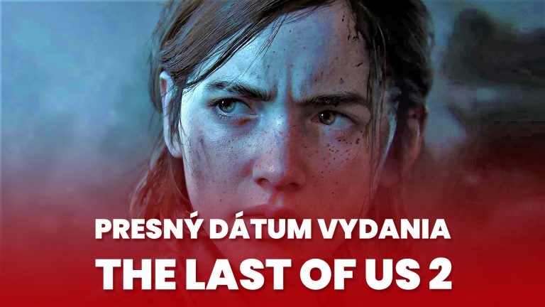 Hra The Last of Us Part II spoznala svoj nový dátum vydania. Kedy si ju zahráme?