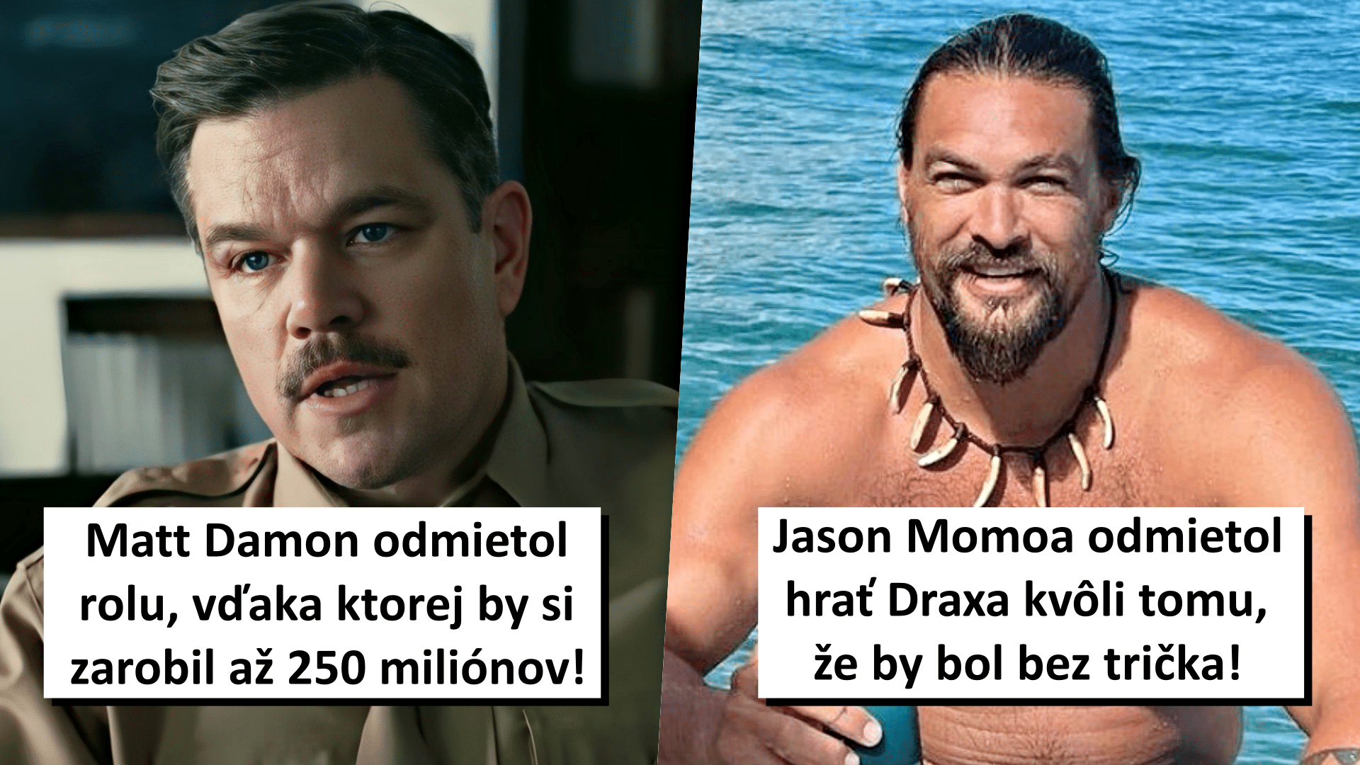 Matt Damon, Jason Momoa